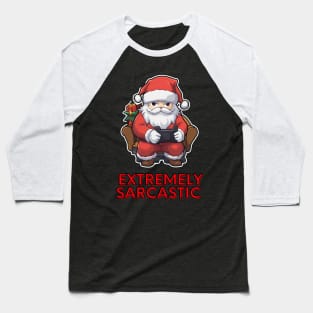 Extremely Sarcastic - Santa Claus Christmas Gamer Baseball T-Shirt